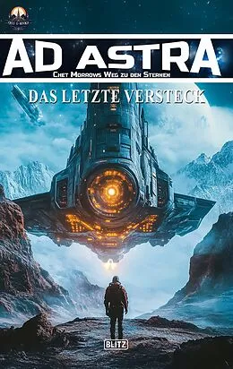 E-Book (epub) Ad Astra - Chet Morrows Weg zu den Sternen, Neue Abenteuer 22: Das letzte Versteck von Thomas T. C. Franke, Oliver Müller