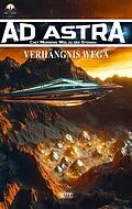 E-Book (epub) Ad Astra - Chet Morrows Weg zu den Sternen, Neue Abenteuer 23: Verhängnis Wega von Thomas T. C. Franke