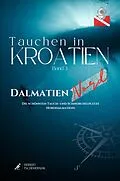 E-Book (epub) Tauchen in Kroatien - Band 3 - Dalmatien Nord von Herbert Tschemernjak, Franz Mittermayer, Andreas Kron