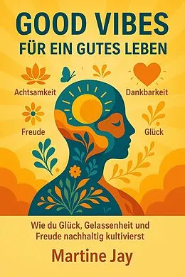E-Book (epub) Good Vibes für ein gutes Leben von Martine Jay