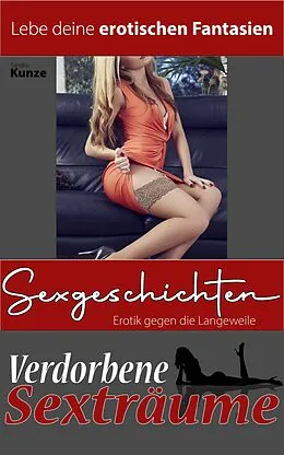 E-Book (epub) Sexgeschichten - Erotik gegen die Langeweile von Sandra Kunze