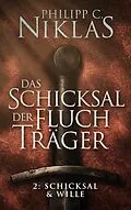 E-Book (epub) Das Schicksal der Fluchträger - Teil 2: Schicksal und Wille von Philipp C. Niklas