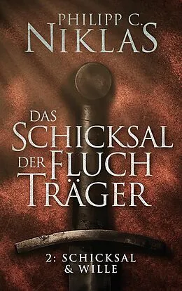 E-Book (epub) Das Schicksal der Fluchträger - Teil 2: Schicksal und Wille von Philipp C. Niklas