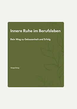 E-Book (epub) Innere Ruhe im Berufsleben von Sergej Stang