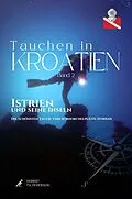E-Book (epub) Tauchen in Kroatien - Band II - Istrien von Herbert Tschemernjak, Franz Mittermayer, Gerald Nowak