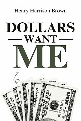 eBook (epub) Dollars Want Me de Henry Harrison Brown