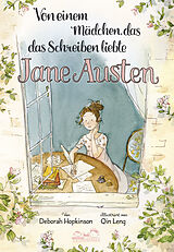 Fester Einband Von einem Mädchen, das das Schreiben liebte. Jane Austen von Deborah Hopkinson
