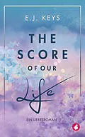 E-Book (epub) The Score of Our Life von E.J. Keys