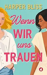 E-Book (epub) Wenn wir uns trauen von Harper Bliss