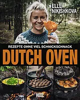 Fester Einband Dutch Oven  Rezepte ohne viel Schnickschnack von Elle Nikishkova