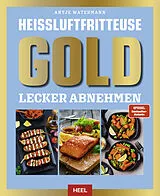 Fester Einband Heißluftfritteuse GOLD Lecker Abnehmen von Antje Watermann