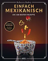 Fester Einband Einfach Mexikanisch - Mexiko-Kochbuch von Rebecca Ruhry
