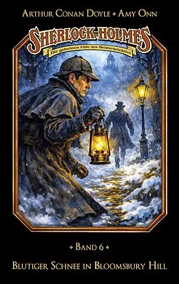 E-Book (epub) Sherlock Holmes Band 06 - Blutiger Schnee in Bloomsbury Hill von Marc Gruppe, Stephan Bosenius