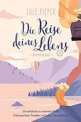 Kartonierter Einband (Kt) Die Reise deines Lebens 4 - Bodensee von Jule Pieper