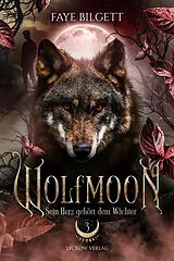 Kartonierter Einband Wolfmoon - Sein Herz gehört dem Wächter von Faye Bilgett