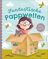 Fester Einband Fantastische Pappwelten von Franziska Frey
