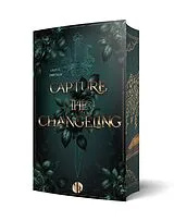 Kartonierter Einband Capture the Changeling von Lilly C. Zwetsch