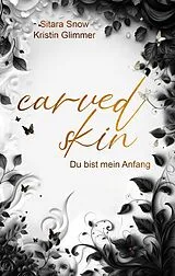 Kartonierter Einband Carved Skin von Kristin Glimmer, Sitara Snow