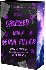 Kartonierter Einband Obsessed with a Serial Killer - Sammelband 2 von Daphne Bühner, Alina Alerion, Alea Villain