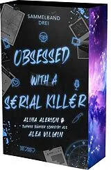 Kartonierter Einband Obsessed with a Serial Killer Sammelband 3 von Daphne Bühner, Alina Alerion, Alea Villain
