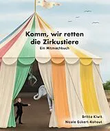 Fester Einband Komm, wir retten die Zirkustiere von Britta Kiwit