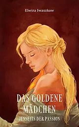 Kartonierter Einband Das goldene Mädchen von Elwira Iwaszkow