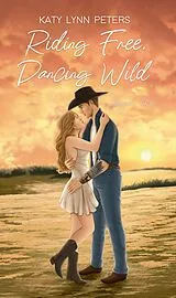 Kartonierter Einband Riding Free, Dancing Wild von Katy Lynn Peters
