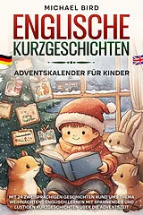  Englische Kurzgeschichten Adventskalender für Kinder von Michael Bird