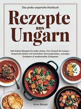 E-Book (epub) Rezepte aus Ungarn - Das große ungarische Kochbuch von Anna Balogh