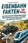 E-Book (epub) Eisenbahn Fakten für Kinder - Alles über Züge für Kinder ab 6 von Lukas Gleisner