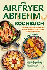Kartoniert Das Airfryer Abnehm Kochbuch von Caro Elena Krüger