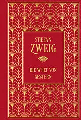 Fester Einband Die Welt von Gestern: Erinnerungen eines Europäers von Stefan Zweig