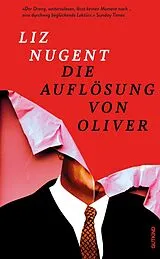 Kartonierter Einband Die Auflösung von Oliver von Liz Nugent