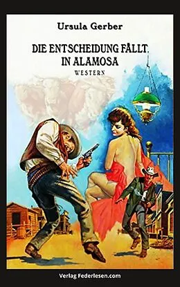 E-Book (epub) Die Entscheidung fällt in Alamosa von Ursula Gerber