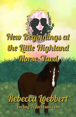 E-Book (epub) New Beginnings at the Little Highland Horse-Yard von Rebecca Loebbert
