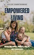 E-Book (epub) Empowered Living von Jules Hawthorne