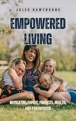 E-Book (epub) Empowered Living von Jules Hawthorne