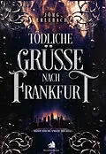 E-Book (epub) Tödliche Grüße nach Frankfurt von Jörg Erlebach