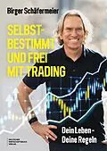 E-Book (epub) Selbstbestimmt und frei mit Trading von Birger Schäfermeier