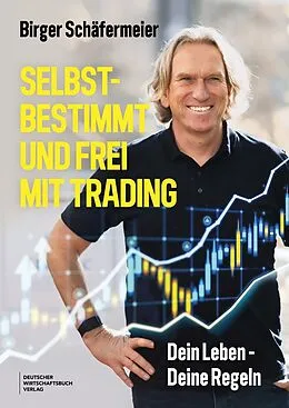 E-Book (pdf) Selbstbestimmt und frei mit Trading von Birger Schäfermeier