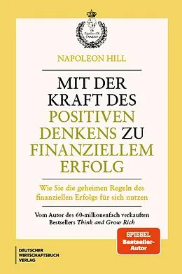 E-Book (epub) Mit der Kraft des positiven Denkens zu finanziellem Erfolg von Napoleon Hill
