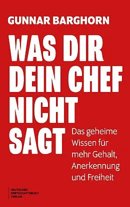 E-Book (pdf) Was dir dein Chef nicht sagt von Gunnar Barghorn