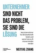 E-Book (epub) Unternehmer sind nicht das Problem, sie sind die Lösung von Weiying Zhang