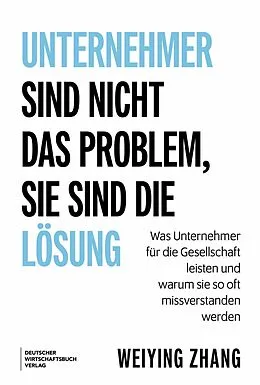 E-Book (epub) Unternehmer sind nicht das Problem, sie sind die Lösung von Weiying Zhang