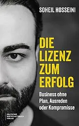 Kartonierter Einband Die Lizenz zum Erfolg von Soheil Hosseini