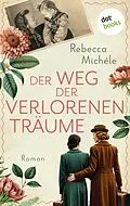 E-Book (epub) Der Weg der verlorenen Träume von Rebecca Michéle