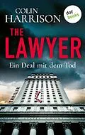 E-Book (epub) The Lawyer - Ein Deal mit dem Tod von Colin Harrison