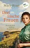 E-Book (epub) Drei irische Frauen von Mary Ryan