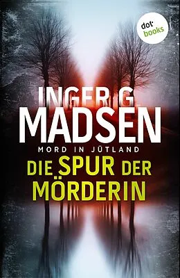 E-Book (epub) Mord in Jütland: Die Spur der Mörderin von Inger Gammelgaard Madsen