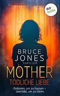 E-Book (epub) MOTHER - Tödliche Liebe von Bruce Jones